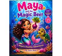Maya and the Magic Beet: A Story About Healthy Food, Swimming, and Strong Bodies (Maya’s Healthy Adventures)