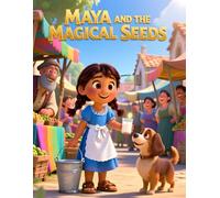 Maya and the Magical Seeds: A Heartwarming Tale About Dreams, Hard Work, and Patience