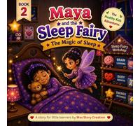 Maya and the Sleep Fairy: Te Magic of Sleep (Healthy Kids Adventutres)