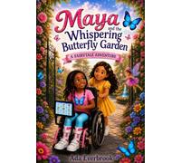 Maya and the Whispering Butterfly Garden: An Inclusive Children's Fairytale About Kindness, Empathy, Friendship, and Disability Inclusion- Featuring a ... Child Is a Hero: Heroes with Wheelchairs)