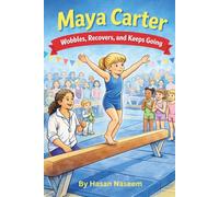 Maya and the Wobbly Beam: A Heartwarming Gymnastics Story About Courage, Practice, and Believing in Yourself
