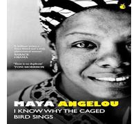 Maya Angelou I Know Why The Caged Bird Sings : The internationally bestselling Maya Angelou Multicolor