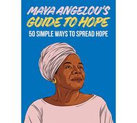 Maya Angelou's Guide to Hope: 50 Simple Ways to Spread Hope