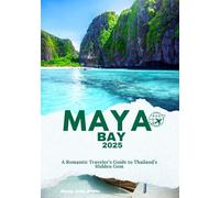 Maya Bay Escapes: A Romantic Traveler’s Guide to Thailand’s Hidden Gem