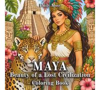 MAYA: Beauty of a Lost Civilization Coloring Book for Adults: Ancient Queens, Priestesses, Jungle Goddesses and Sacred Temples
