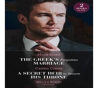 Maya Blake The Greek's Forgotten Marriage / A Secret Heir To Secure His Maya Blake Multicolor