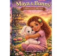 Maya & Bunny: Volume Two Collection: Three Heartfelt Stories About Growing Feelings, Courage, and Self-Discovery