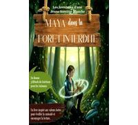 MAYA dans la FORET INTERDITE, les Aventures d'une Jeune Sorcière Blanche: En BONUS - 3 Rituels de Guérison pour les Animaux, un livre inspiré aux ... pour Enfants, Adolescents et Parents)