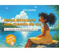 Maya découvre son chemin de vie: Un voyage initiatique pour comprendre ses émotions, sa personnalité et ses forces (8-12 ans): Un Voyage a la Découverte de Soi