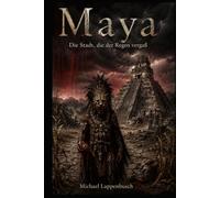 Maya - Die Stadt, die der Regen vergaß