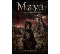 Maya - Die Stadt, die der Regen vergaß