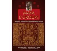 Maya E Groups: Calendars, Astronomy, and Urbanism in the Early Lowlands (Maya Studies)