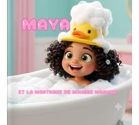 Maya et la Montagne de Mousse Magique: Une aventure pétillante pour faire du moment du bain un jeu joyeux | Album illustré pour enfants de 3 à 6 ans