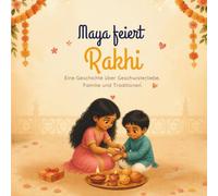 Maya feiert Rakhi: Eine Geschichte über Geschwisterliebe, Familie und Traditionen