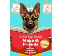 Maya & Friends: A Coloring Story Book of Real-Life Dogs, Puppies, and Breeds from Around the World and the Characters They Long to Be: Heartwarming ... and Fun Activities for Kids Ages 4-12
