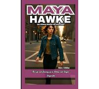 MAYA HAWKE - THE WOMAN BEHIND THE SPOTLIGHT: The Life and Journey of an Actress and Singer-Songwriter