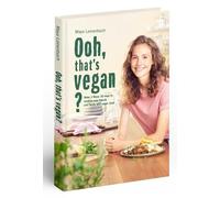 Maya Leinenbach @fitgreenmind - Vegan Cookbook: Ooh, that's vegan?