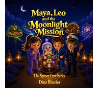 Maya, Leo and the Moonlight Mission: A Magical Bedtime Story to Help Children Wind Down, Settle to Sleep and Collect Six Sleep Gems (The Sprout Crew Series)