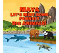 Maya Let’s Meet Some Friendly Big Animals!