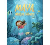 Maya Makes Waves : A Picture Book