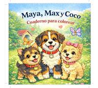 Maya, Max y Coco: Cuaderno para colorear (Las aventuras de Maya)
