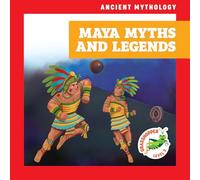 Maya Myths and Legends (Ancient Mythology)