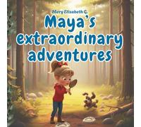 Maya’s Extraordinary Adventures: A Cute Picture Book about Animals and Empathy for Kids Aged 6-9