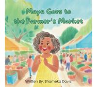 Maya’s Goes to the Farmers Market (Maya’s Foodie Adventures)
