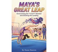 Maya’s Great Leap: A Story of Gymnastics, Grit, and Believing in Yourself
