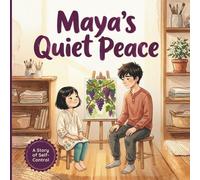 Maya’s Quiet Power: A Story of Self-Control (Fruit of the Spirit Series)