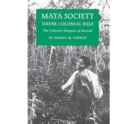 Maya Society under Colonial Rule: The Collective Enterprise of Survival