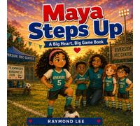 Maya Steps Up: A Big Heart, Big Game Book