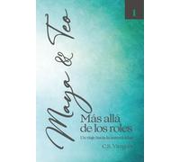 Maya & Teo Libro 1: Más allá de los Roles un viaje hacia la autenticidad