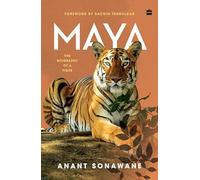 Maya : The Biography of a Tiger