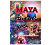 MAYA THE ILLUSION OF THE SELF
