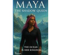 Maya The Shadow Queen: The Woman Who Defied Kings and Thrones