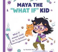 Maya the "What If" Kid: What If Animals Could Go to School? (Maya’s “What If?” Adventure Series)