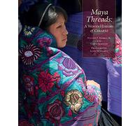 Maya Threads: A Woven History of Chiapas