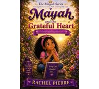 MAYAH AND THE GRATEFUL HEART: A Story About Thankfulness, Joy, and God's Blessings (The Mayah Series)