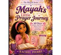 Mayah's Little Prayer Journey: 30 Days of Prayers, Bible Lessons, Memory Verses, Activities, and Journal Pages for Children (The Mayah Series)