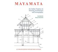 Mayamata: An Indian Treatise on Housing Architecture and Iconography: An Updated Edition with revised Glossary