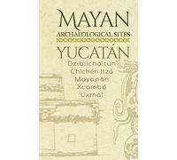Mayan Archaeological Sites - Yucatán: Dzibilchaltún · Chichén Itzá · Mayapán · Xcambó · Uxmal: 5 (Mayan Peninsula (English))