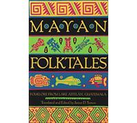 Mayan Folktales: Folklore from Lake Atitlan, Guatemala