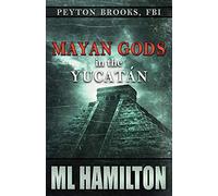 Mayan Gods in the Yucatan: Peyton Brooks, FBI: Volume 5