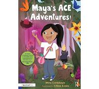 Maya's ACE Adventures!: A Story to Celebrate Children's Resilience Following Adverse Childhood Experiences