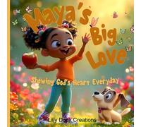 Maya's Big Love: Showing God's Heart Every Day