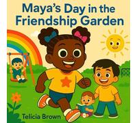 Maya's Day in the Friendship Garden: A Story about Kindness, Courage, and Making friends (Tiny Hearts Series)