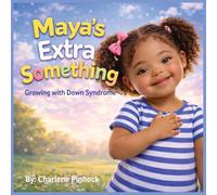 Maya's Extra Something - Growing with Down Syndrome: 7 (Fearfully and Wonderfully Made)