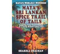 Maya's Worldly Wonders: Maya's Sri Lankan Spice Trail of Tails: Maya's Sri Lankan Spice Trail of Tails