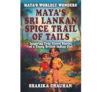 Maya's Worldly Wonders: Maya's Sri Lankan Spice Trail of Tails: Maya's Sri Lankan Spice Trail of Tails